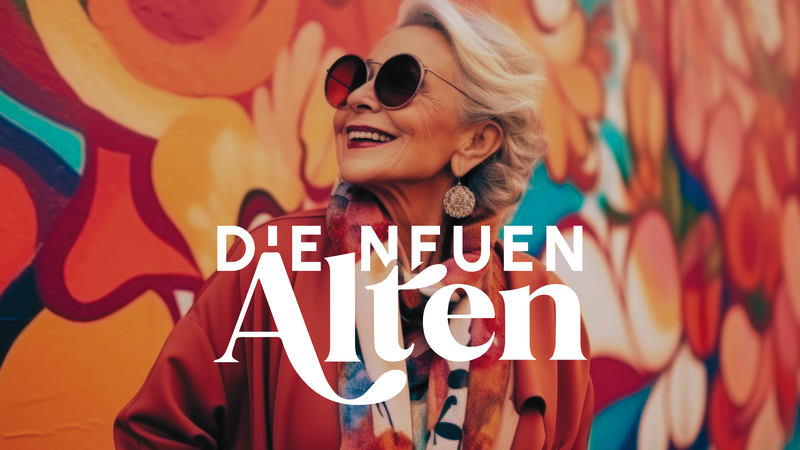 Die "neuen Alten" haben keine Lust auf Klischees. Dafür umso mehr Lust auf Leben.