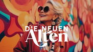 Die "neuen Alten" haben keine Lust auf Klischees. Dafür umso mehr Lust auf Leben.