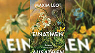 Einatmen - Ausatmen von Maxim Leo