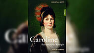Das Titelbild der Biografie „Caroline. Bayerns erste Königin“ von Christian Sepp