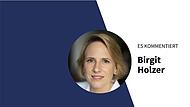 Es kommentiert Birgit Holzer.