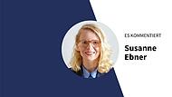 Susanne Ebner kommentiert