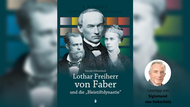 Cover des Buches „Lothar Freiherr von Faber und die Bleistiftdynastie“ von Renate Hilsenbeck. Cover des Buches „Lothar Freiherr von Faber und die Bleistiftdynastie“ von Renate Hilsenbeck.
