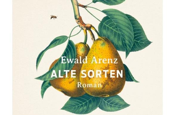 Das Cover von Ewald Arenz „Alte Sorten“ Das Cover von Ewald Arenz „Alte Sorten“