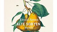 Das Cover von Ewald Arenz „Alte Sorten“