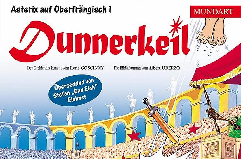 Dunnerkeil heißt der erste Asterixband in oberfränkischem Dialekt, der in diesem Jahr erschienen ist. Dunnerkeil heißt der erste Asterixband in oberfränkischem Dialekt, der in diesem Jahr erschienen ist.