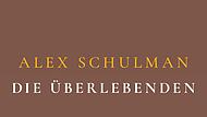 Ausschnitt aus dem Buchcover von Alex Schulman: „Die Überlebenden.